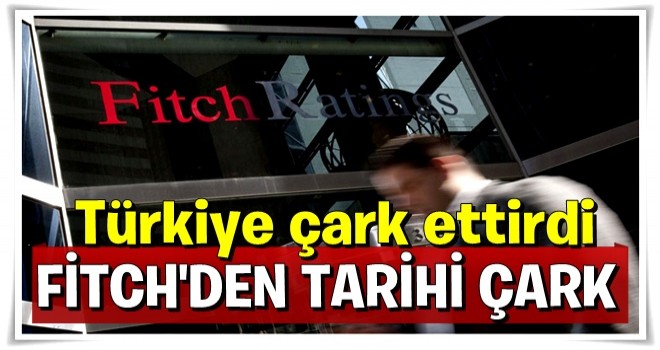 Fitch’ten tarihi çark