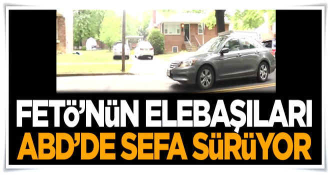 FETÖ'nün elebaşıları ABD'de sefa sürüyor