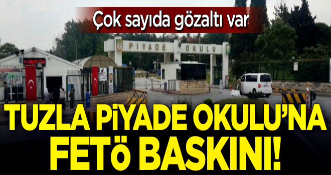 Tuzla Piyade Okulu'na FETÖ baskını