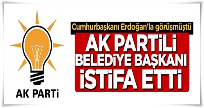 AK Partili belediye başkanı istifa etti!