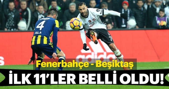 Fenerbahçe - Beşiktaş ilk 11'ler