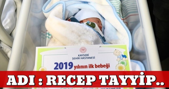 00.01'de doğdu... Recep Tayyip ismi verildi