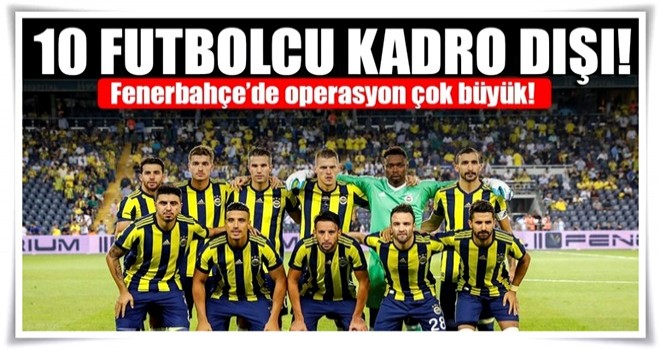 Fenerbahçe'de operasyon çok büyük!