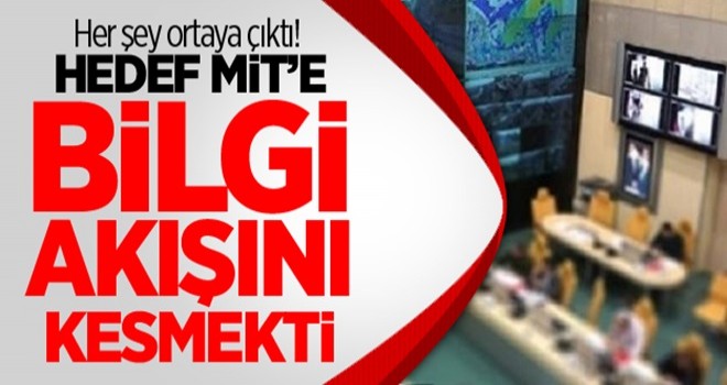 Her şey ortaya çıktı! Hedef MİT’e bilgi akışını kesmekti