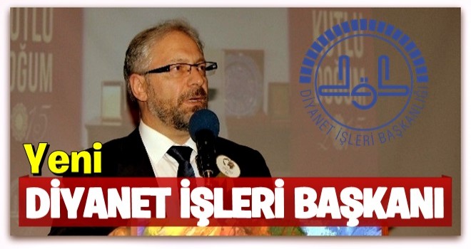 Diyanet İşleri'nin yeni Başkanı Prof. Dr. Ali Erbaş oldu