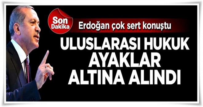 Erdoğan'dan Kudüs kararına tepki: Uluslararası hukuk ayaklar altına alındı