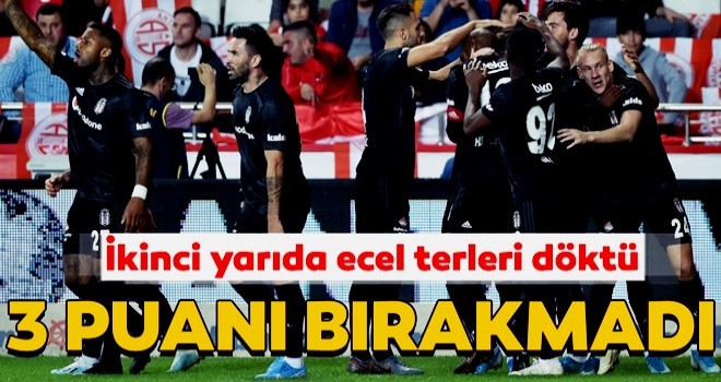 Beşiktaş, Antalya'da 3 puanı aldı