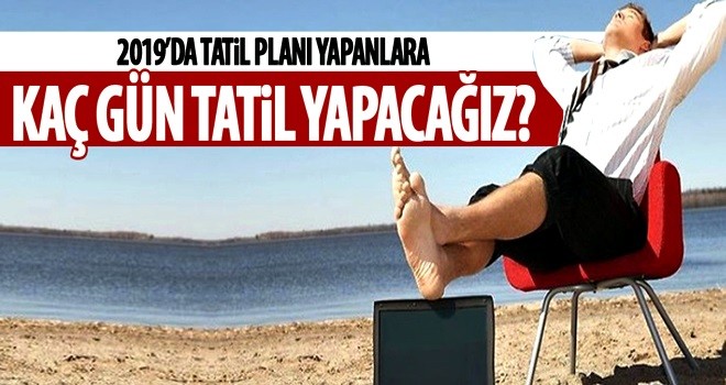 2019'da kaç gün tatil yapacağız?