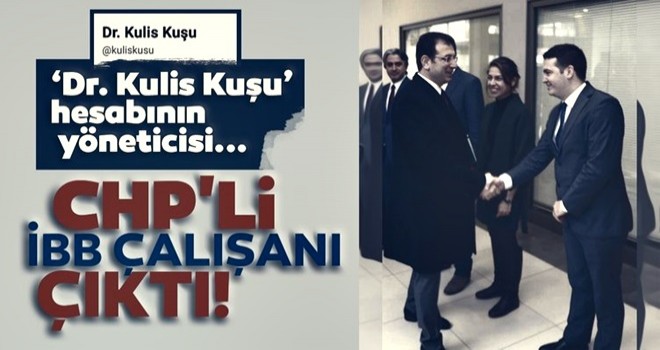 ‘Dr. Kulis Kuşu’ hesabının yöneticisi CHP’li İBB çalışanı çıktı