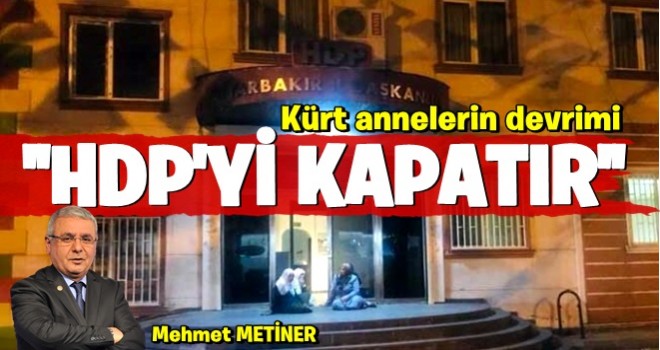 Kürt annelerin devrimi HDP’yi kapatır