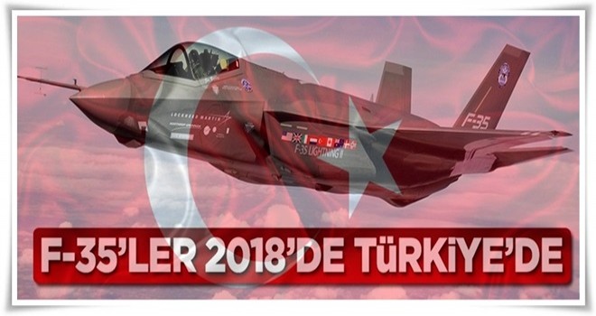 F-35'ler 2018'de Türkiye'de