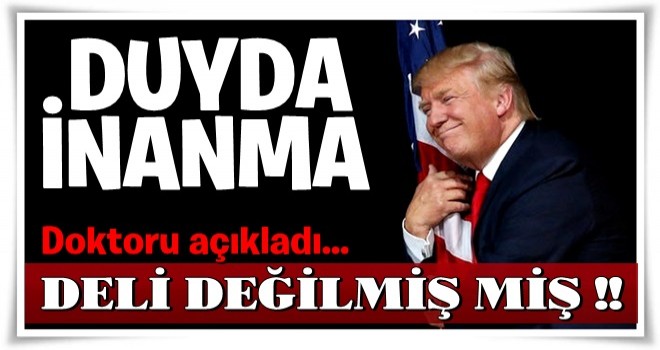 Trump’ın akıl sağlığı yerinde bulundu