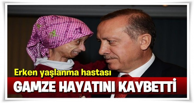 Erken yaşlanma hastası Gamze hayatını kaybetti