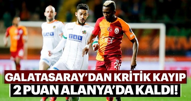 Galatasaray 2 puanı Alanya'da bıraktı