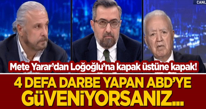 Mete Yarar'dan Faruk Loğoğlu'na kapak üstüne kapak: 4 defa darbe yapan ABD'ye güveniyorsanız...