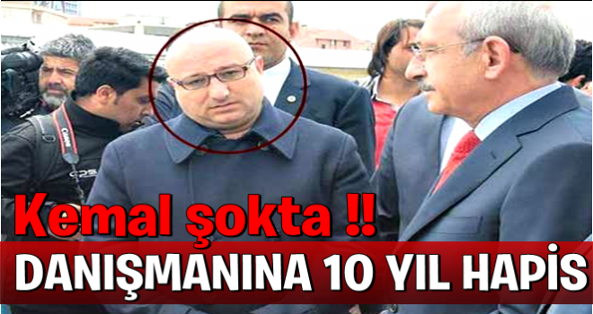 Kılıçdaroğlu'nun eski danışmanına FETÖ'den 10 yıl ceza verildi