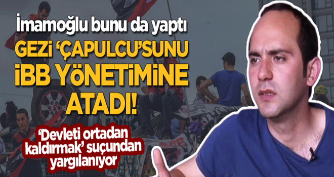 İmamoğlu 'devleti ortadan kaldırmak' suçuyla yargılanan Gezi isyancısını İBB yönetimine atadı!