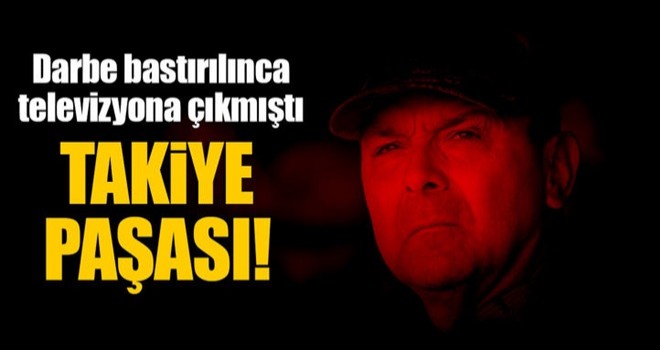 Darbe bastırılınca televizyona çıkan 'takiye paşası'