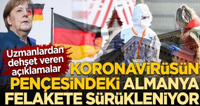 Koronavirüsün pençesindeki Almanya felakete sürükleniyor! Uzmanlardan dehşet veren açıklamalar