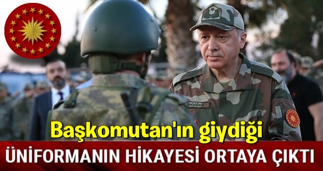 Başkomutan'ın giydiği askeri üniformanın hikayesi ortaya çıktı