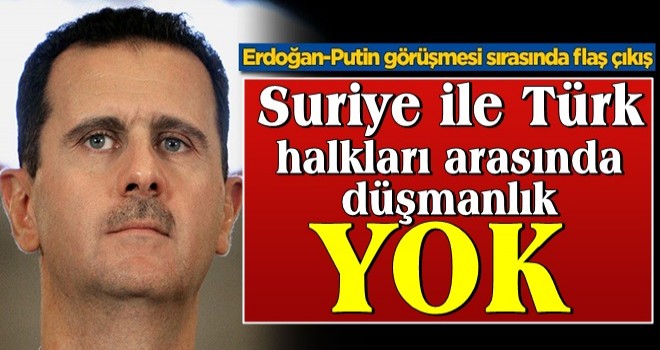 Erdoğan-Putin görüşmesi sırasında flaş çıkış! Katil Esed'den Türkiye açıklaması