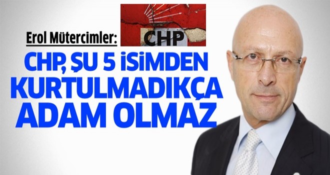 Mütercimler: CHP, bu 5 isimden kurtulmadıkça adam olmaz...