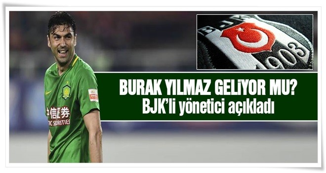 Beşiktaş'tan Burak Yılmaz açıklaması.