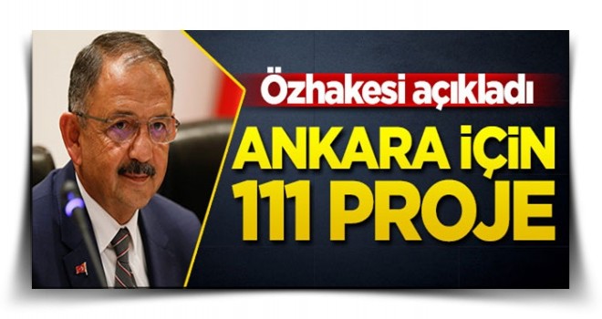 Mehmet Özhaseki'den Ankara için 111 proje