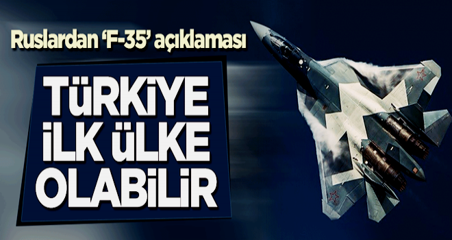 Ruslardan 'F-35' açıklaması: Türkiye, Su-57'leri ithal eden ilk ülke ilk ülke olabilir