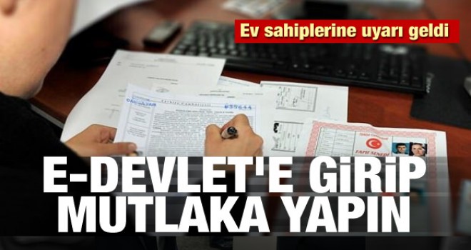 Ev sahiplerine uyarı geldi! E-devlet'e girip mutlaka yapın