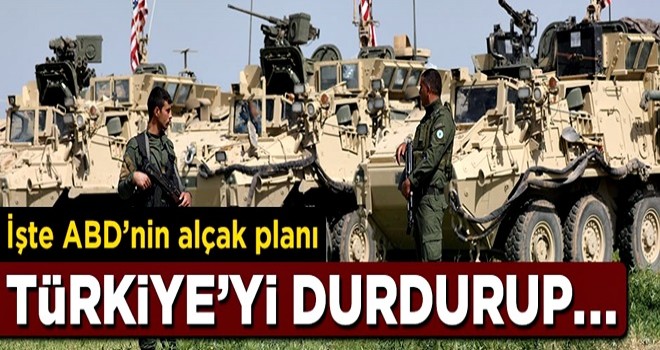 İşte ABD’nin yeni planı! Türkiye’yi durdurup..