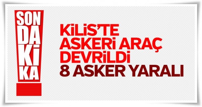 Suriye sınırında zırhlı araç devrildi: 8 asker yaralı