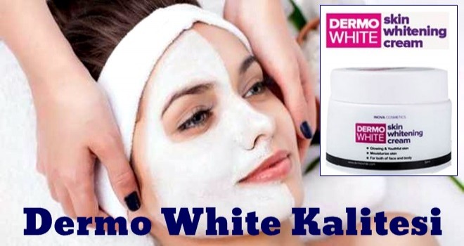 Dermo White Kalitesi