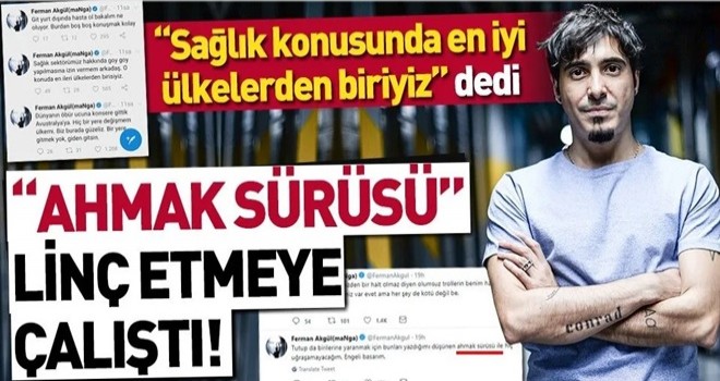 Manga solisti Ferman Akgül 'sağlık sistemini' övdüğü için linç edildi .