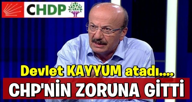 hdp'ye ''KAYYUM'' ortağı chp'nin zoruna gitmiş..