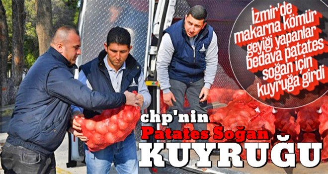 CHP İzmir'de bedava patates-soğan dağıtıyor