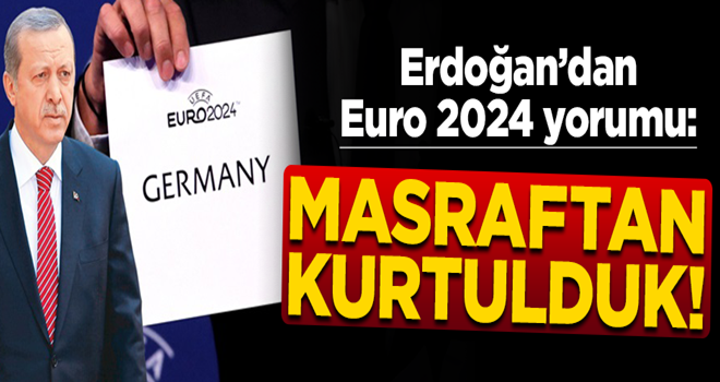 Başkan Erdoğan'dan EURO 2024 açıklaması