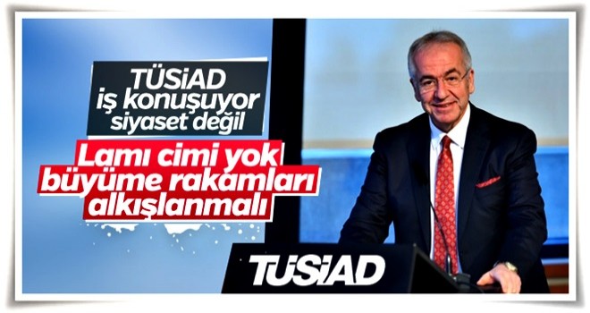 TÜSİAD büyüme rakamlarından memnun