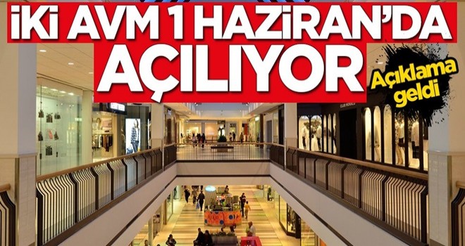 Açıklama geldi! İstanbul'da iki AVM 1 Haziran'da açılıyor