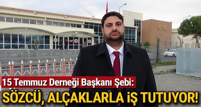 Sözcü, alçaklarla iş tutuyor!