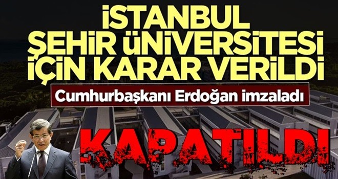 İstanbul Şehir Üniversitesi kapatıldı