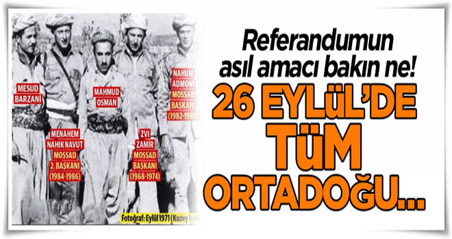 Referandumun asıl amacı bakın ne! 26 Eylül’de tüm Ortadoğu…