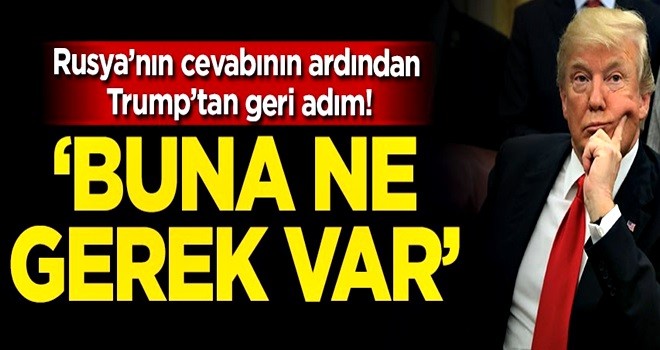 Rusya'nın cevabının ardından Trump geri adım attı