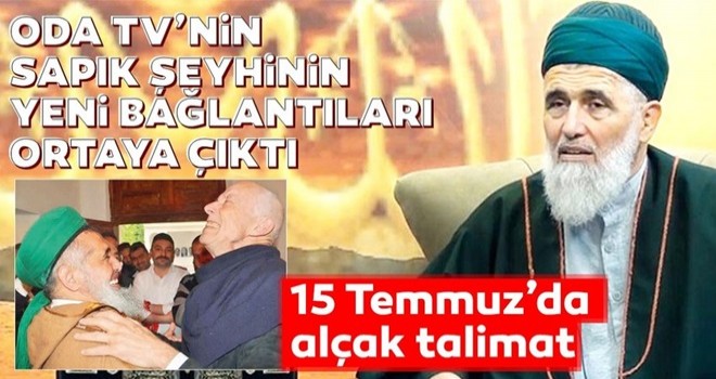 ODA TV'nin sapık şeyhinin yeni bağlantıları ortaya çıktı! 15 Temmuz'da alçak talimat