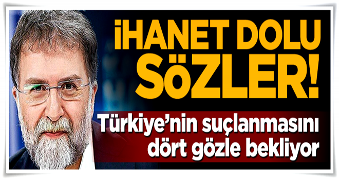 Ahmet Hakan, Türkiye'nin suçlanmasını dört gözle bekliyormuş!