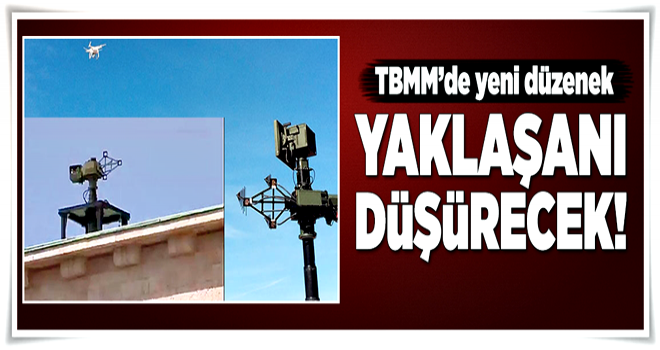 TBMM'nin çatısına yeni düzenek! Yaklaşanı düşürecek .