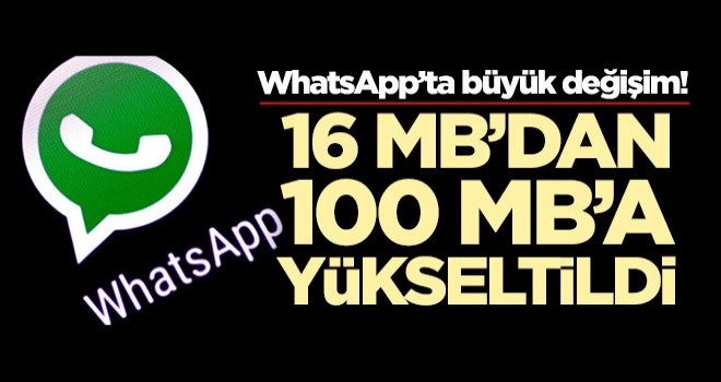 WhatsApp'ta büyük değişim! 100 MB'a yükseltildi