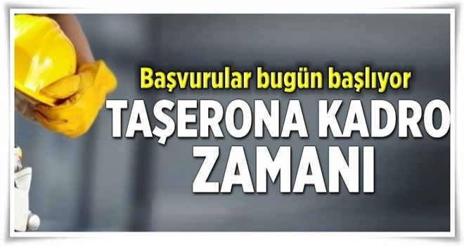 Taşerona kadro zamanı .