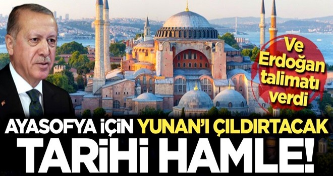 Ve Başkan Erdoğan talimatı verdi! Ayasofya için Yunan'ı çıldırtacak tarihi hamle