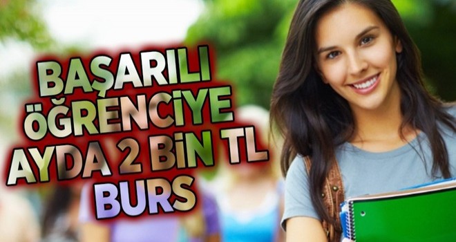 Başarılı öğrenciye ayda 2 bin TL burs .